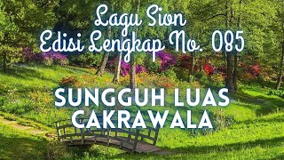 085 SUNGGUH LUAS CAKRAWALA || LAGU SION ||