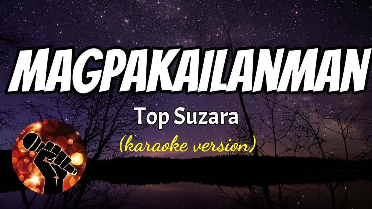 MAGPAKAILANMAN - TOP SUZARA (karaoke version)
