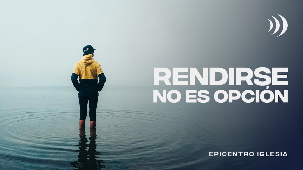 RENDIRSE NO ES OPCION - Pr. Luis Linares - YouTube