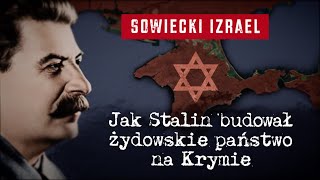 Sowiecki Izrael. Jak Stalin budował żydowskie państwo na Krymie