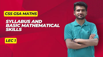 LEC 1  CSS GSA Maths , GSA Syllabus and basic mathematics skills