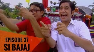 Si Bajaj - Episode 37