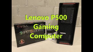 Lenovo Thinkstation P500 Gaming Computer (GTX 1080 and NVMe.2 Install)