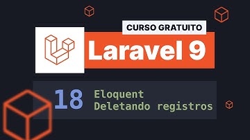 Curso gratuito Laravel 9 INTRO #18 - Introdução ao Eloquent - Deletando registros