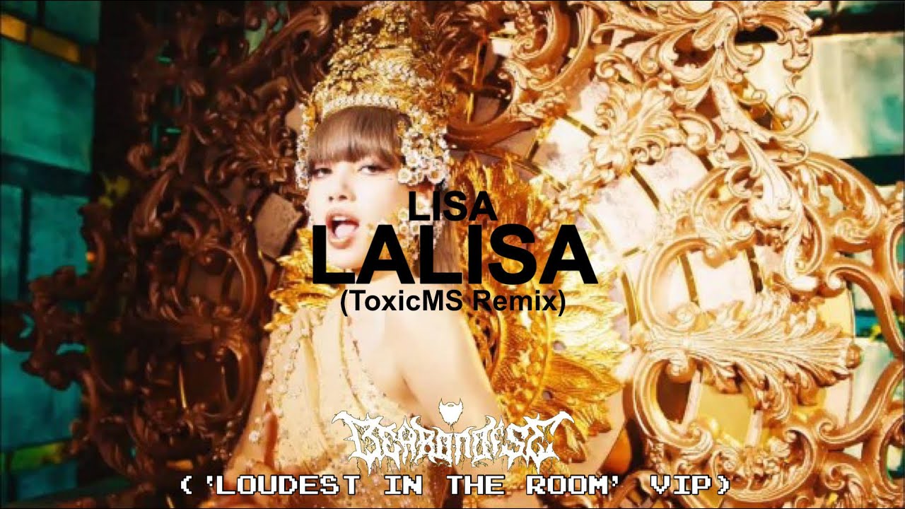 LISA - 'LALISA' (ToxicMS Remix) (BeardNoise 'Loudest In The Room' VIP)