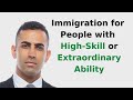 Immigration Options for People with High-Skill or Extraordinary Ability