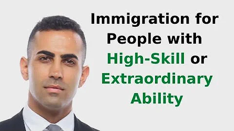 Immigration Options for People with High-Skill or Extraordinary Ability - DayDayNews