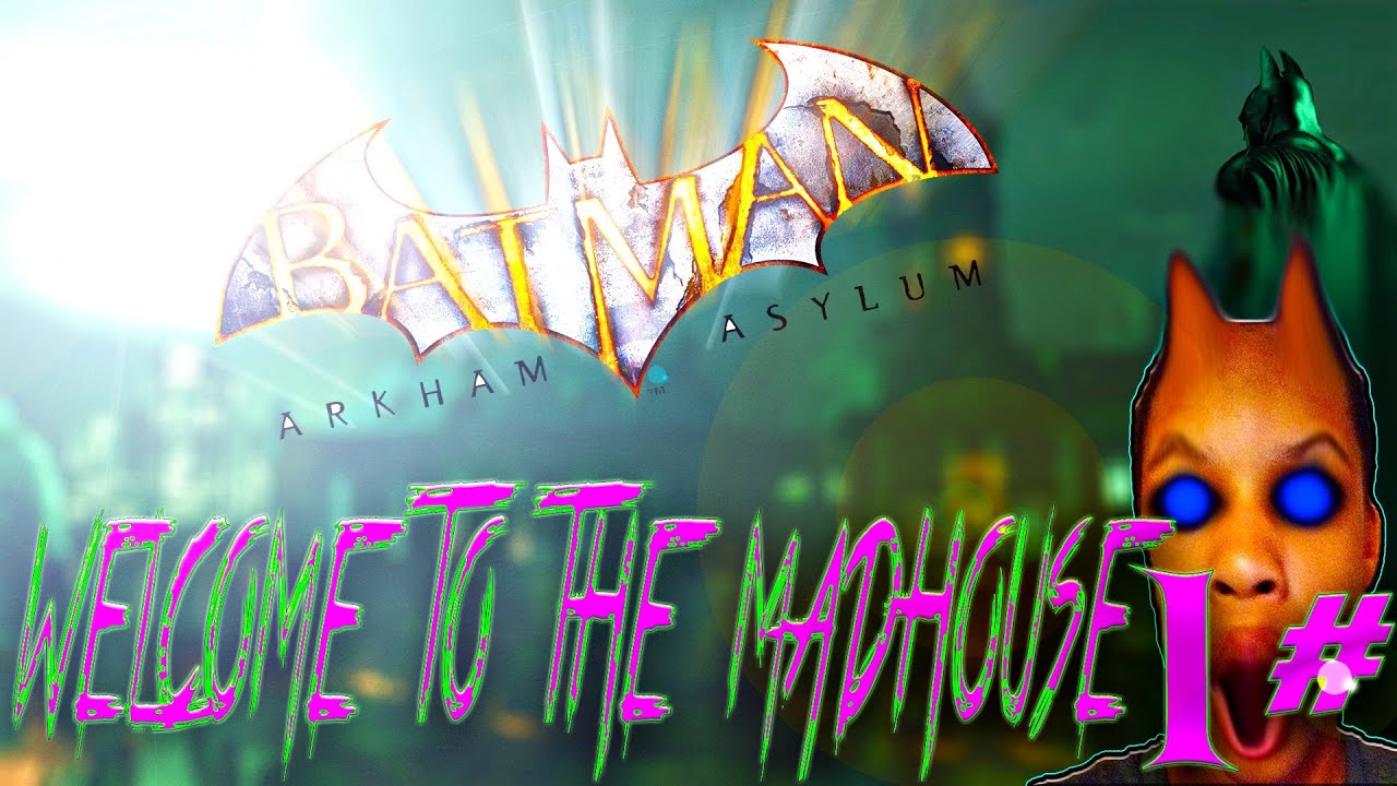 WELCOME TO THE MADHOUSE Batman Arkham Asylum 1 YouTube welcome-to-the-madhouse-batman-arkham-asylum-1-youtube