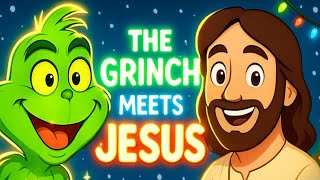 The Grinch Meets Jesus! A Christian Christmas Story for Kids