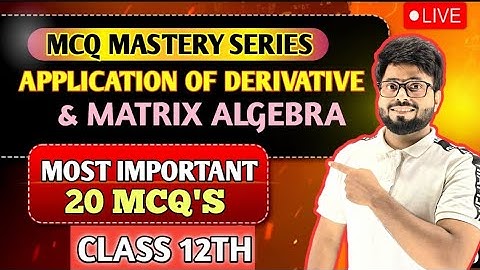 Application of Derivatives + Matrix Algebra MCQs | Class 12 Maths Live | CBSE Board 2026