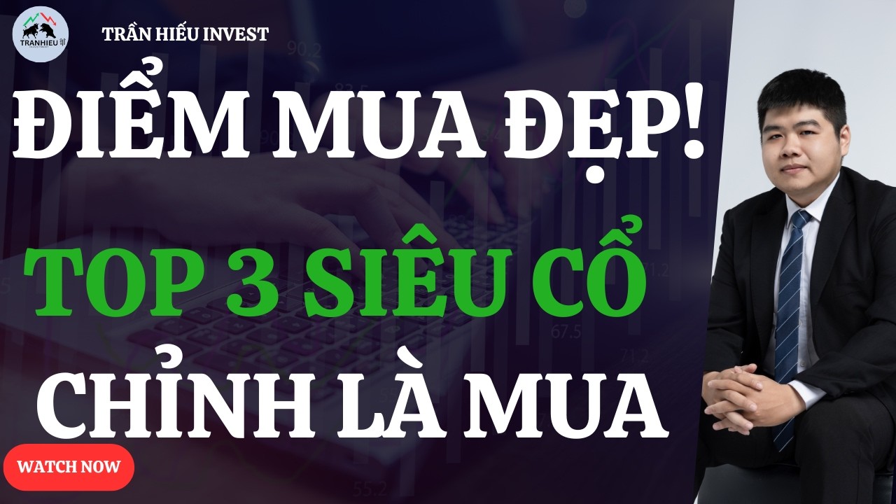 ĐIỂM MUA ĐẸP! Top 3 SIÊU CỔ PHIẾU – CHỈNH LÀ MUA!