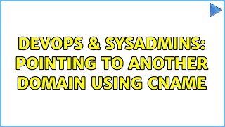 DevOps & SysAdmins: Pointing to another domain using CNAME