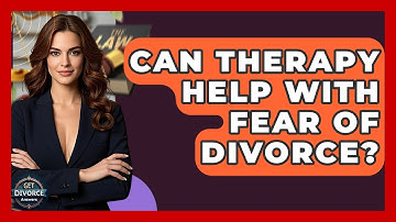 Can Therapy Help With Fear Of Divorce? - Get Divorce Answers