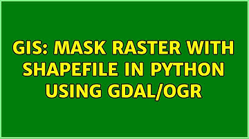 GIS: Mask raster with shapefile in Python using GDAL/OGR (2 Solutions!!)