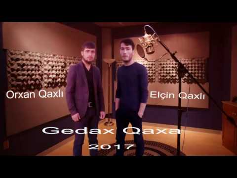 Orxan Qaxli ft Elcin Qaxli Gedax Qaxa 2017