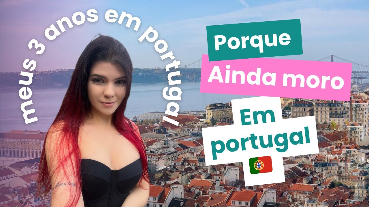 3 Anos em Portugal: O que mudou na minha vida ? 🇵🇹
