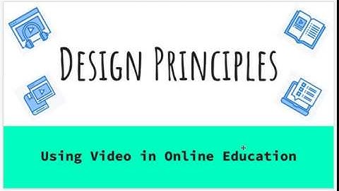 Using Video in Online Education: Design Principles
