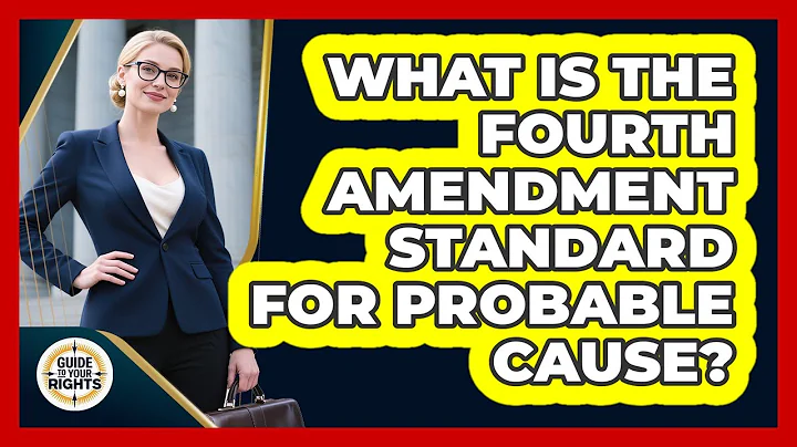 What Is the Fourth Amendment Standard for Probable Cause?