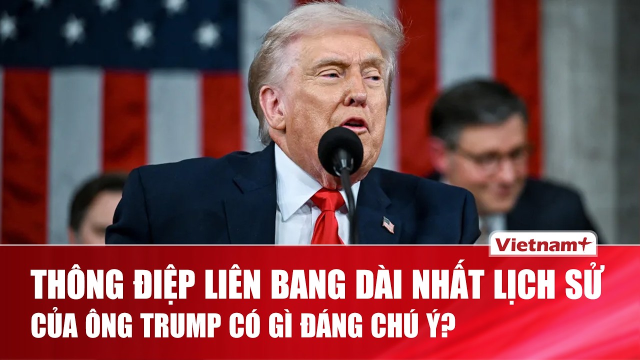 Bài phát biểu Thông điệp Liên bang dài nhất lịch sử của ông Trump có gì đáng chú ý? | VNP
