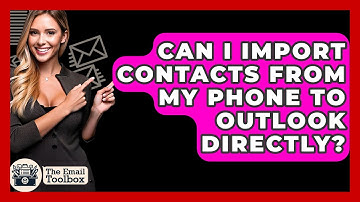 Can I Import Contacts From My Phone To Outlook Directly? - TheEmailToolbox.com