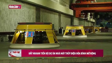 Đẩy nhanh tiến độ Dự án Nhà máy Thủy điện Hòa Bình mở rộng