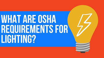 EHS Training: What are OSHA requirements for lighting?