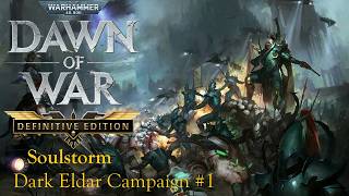 Dawn of War: Definitive Edition - Soulstorm: Dark Eldar Campaign (Part 1)