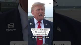 Trump reacts to deaths of U.S. soldiers killed in Iranian attacks