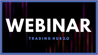 Weekly Webinar | TRADING HUB 2.O