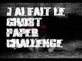 Creepypasta  jai fait le ghost paper challenge