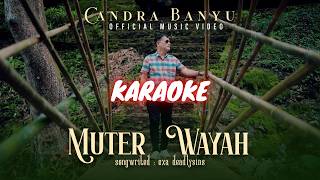 MUTER WAYAH - CANDRA BANYU (Karaoke Official)