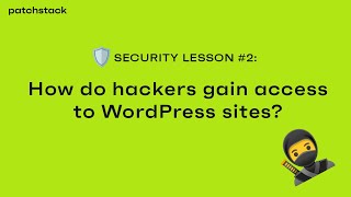 WordPress security lesson #2 - How do hackers gain access to WordPress sites?