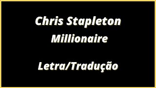 Chris Stapleton - Millionaire (legendado) | Letra e Tradução