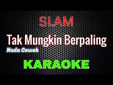 Slam - Tak Mungkin Berpaling [Karaoke] NADA COWOK | LMusical