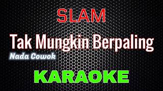 Download lagu Slam - Tak Mungkin Berpaling [Karaoke] NADA COWOK | LMusical