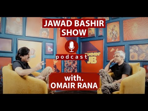 JAWAD BASHIR'S JAMMIN JB WITH OMAIR RANA - PODCAST PAKISTANI