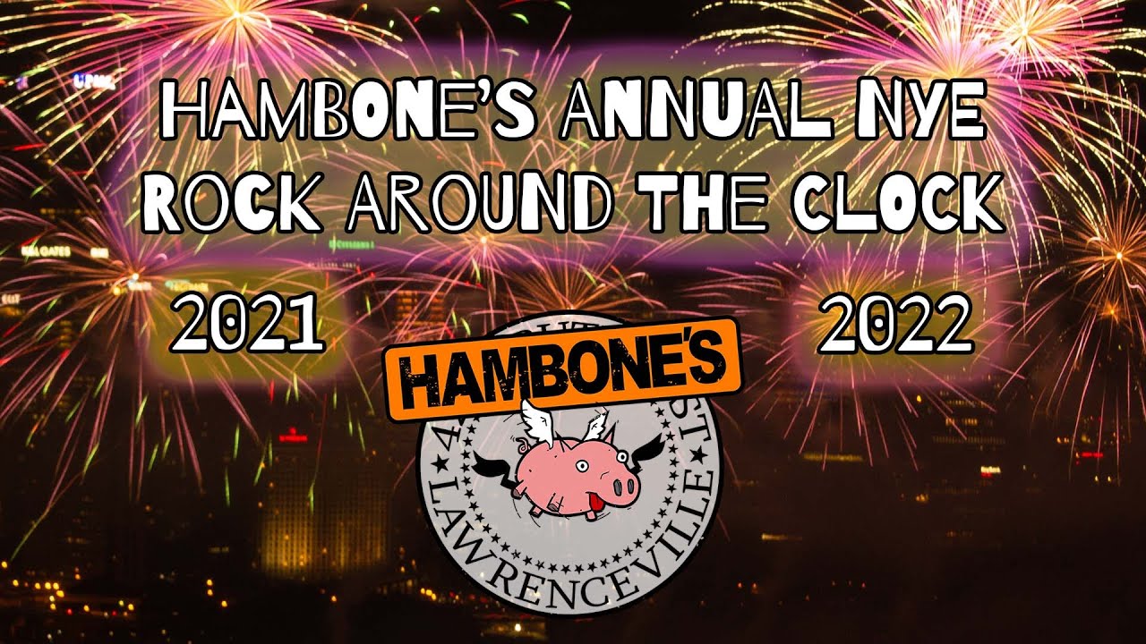 Nye Rocks Second Annual Hambone's Annual NYE Rock Around The Clock 2021-22 Stream ...
