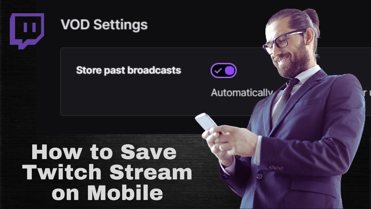 How to Save Streams on Twitch Mobile in 2021 Enabled VOD