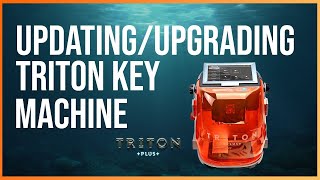 TUTORIAL: Updating/Upgrading Software for the Triton Key Machine