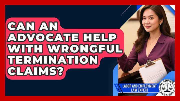 Can An Advocate Help With Wrongful Termination Claims? | Labor and Employment Law Expert News