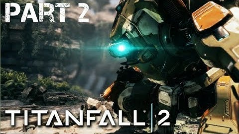 Titanfall 2  Campaign Part 2 - Walkthrough -  PS4 Gameplay