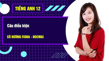 Câu điều kiện - Tiếng Anh 12|Cô Hương Fiona - GPPEN/Luyện thi đại học