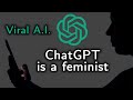 Viral A.I. is a Feminist - The Political Bias of ChatGPT