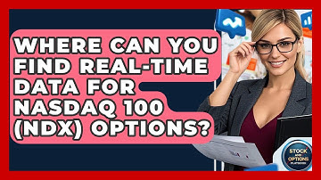 Where Can You Find Real-time Data For Nasdaq 100 (NDX) Options? - Stock and Options Playbook