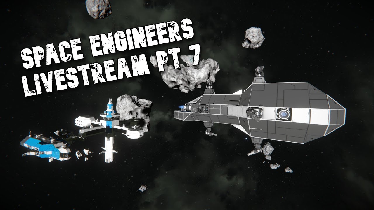 Space Engineers Livestream Part 7: Pirating the Space Pirates - YouTube