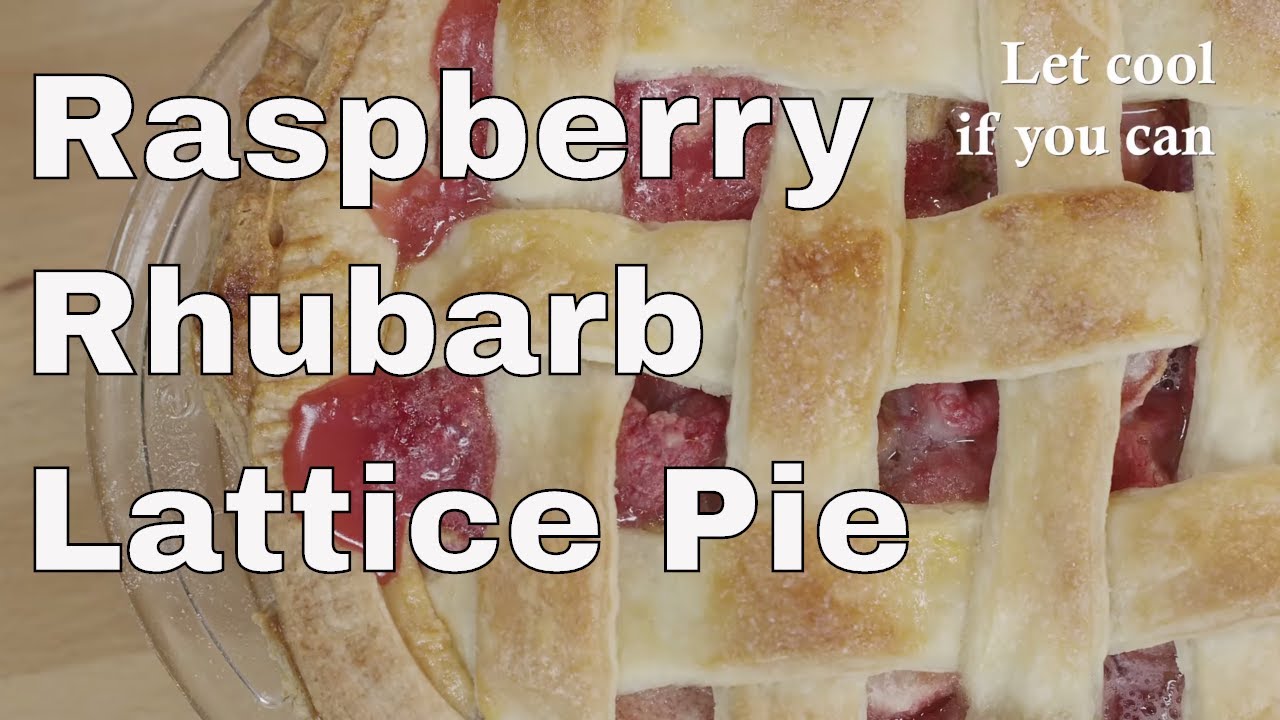 Raspberry Rhubarb Lattice Pie | Glen And Friends Cooking
