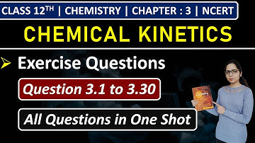 Class 12th Chemistry Chapter 3 | Exercise Questions | Questions 3.1 to 3.30 | Chemical Kinetics
