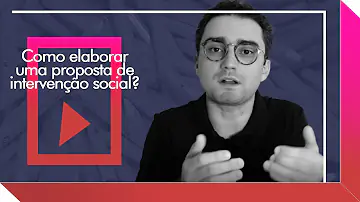 Como elaborar uma proposta de intervenção social?