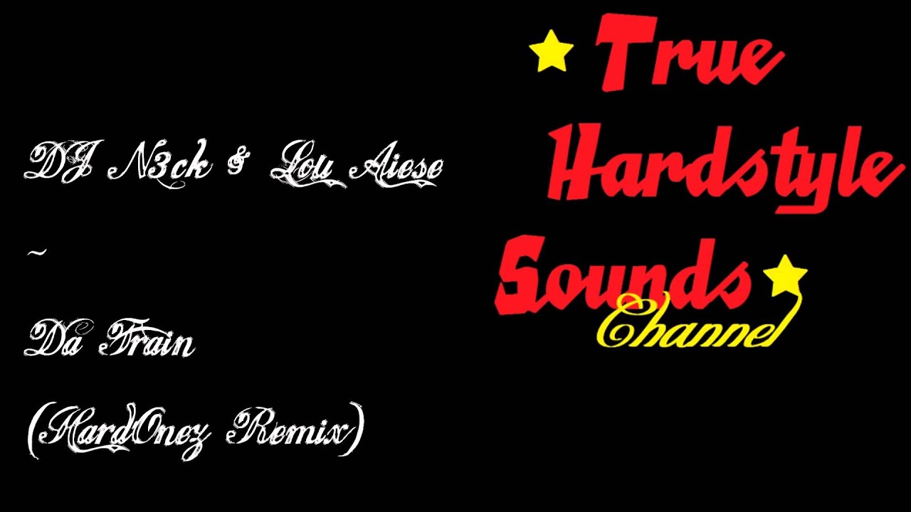 Obejrzyj DJ N3ck & Lou Aiese - Da Train (Hard'Onez Remix) w YouTube Obejrzyj DJ N3ck & Lou Aiese - Da Train (Hard'Onez Remix) w YouTube