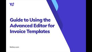 [Short Guide] Using the Advanced Editor for Invoice Templates | Wafeq